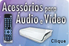 Acess�rios para �udio e Video